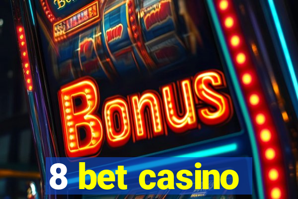 8 bet casino